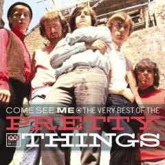The Pretty Things : Come See Me: The Very Best Of The Pretty Things